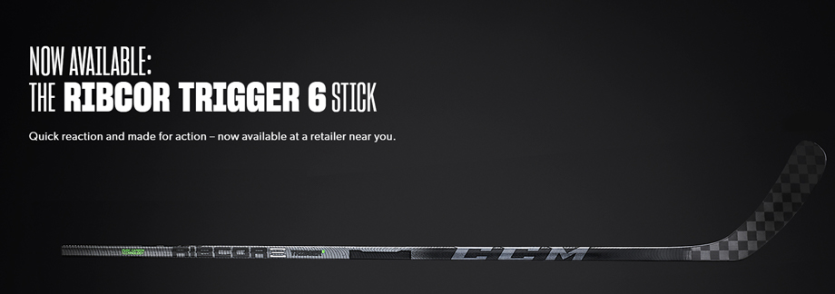 Website banner to new CCM RibCor Trigger 6 Hockey Stick